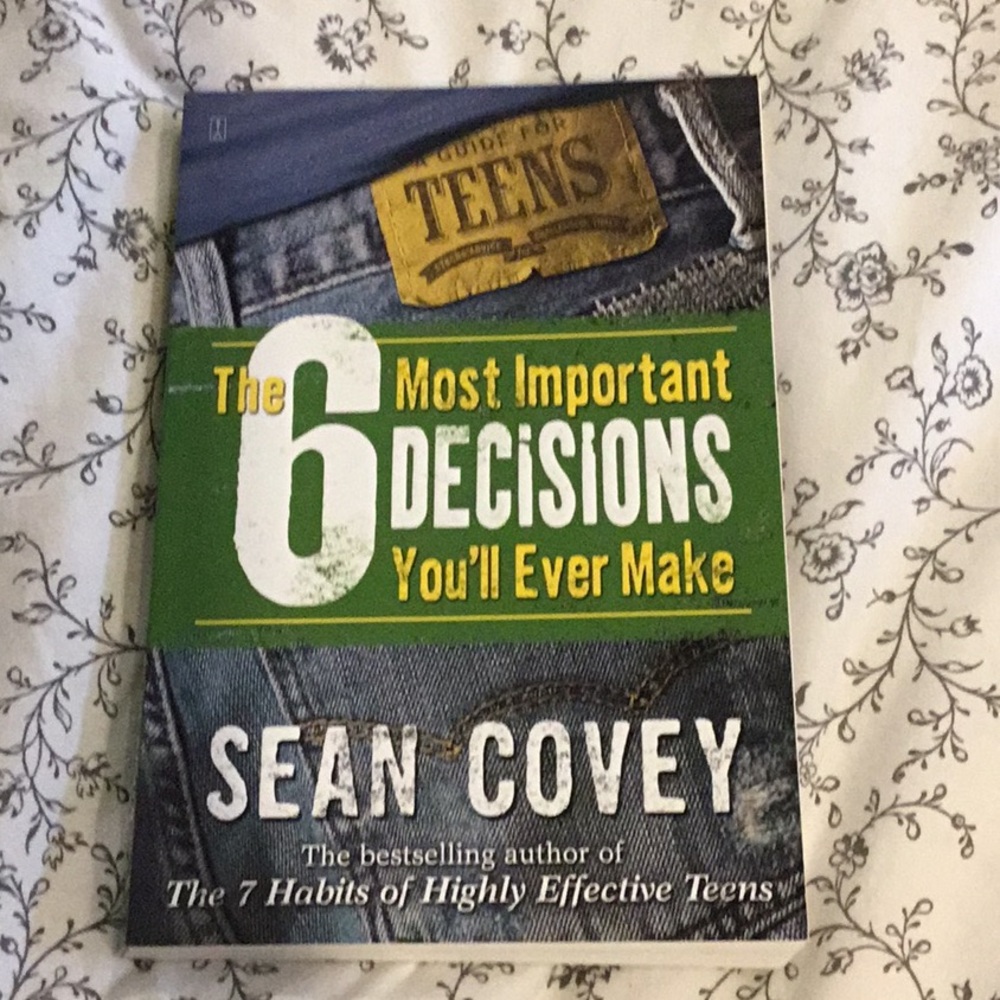 The 6 Most Important Decisions You’ll Ever make Sean Covey